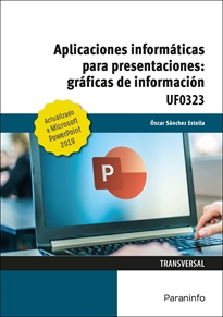 Portada del libro UF0323 - Aplicaciones informáticas para presentaciones: gráficas de información. Microsoft PowerPoint 2019