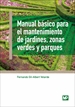 Portada del libro Manual básico para el mantenimiento de jardines, zonas verdes y parques