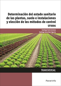 Portada del libro UF0006 - Determinación del estado sanitario de las plantas, suelo e instalaciones y elección de los métodos de control