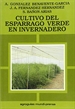 Portada del libro El cultivo del espárrago verde en invernadero